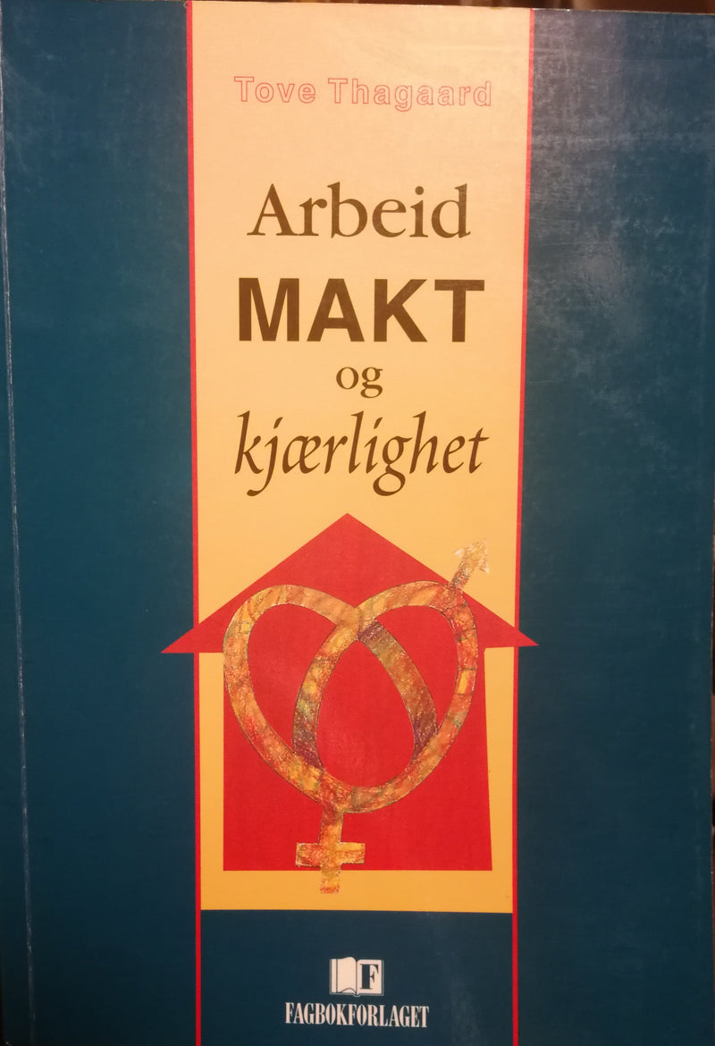 Bokomslag for "Arbeid, makt og kjærlighet" innen sosiologi, publisert av Fagbokforlaget, med tittel og forfatter på forsiden