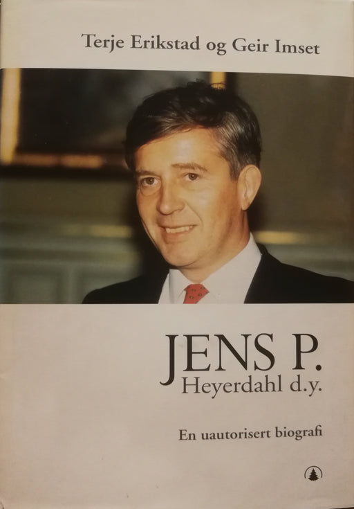 Jens P. Heyerdahl d.y.: en uautorisert biografi (Innbundet) - Bokia.no