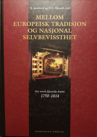 Mellom europeisk tradisjon og nasjonal selvbevissthet: det norsk-klassiske drama 1750-1814