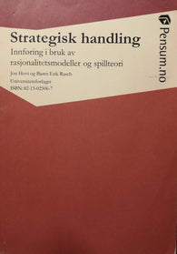Strategisk handling : innføring i bruk av rasjonalitetsmodeller og spillteori