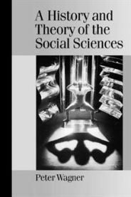 A History and Theory of the Social Sciences: Not All That Is Solid Melts into…