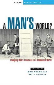 A Man's World?: Changing Men's Practices in a Globalized World