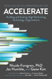 Accelerate: The Science Behind DevOps: Building and Scaling High Performing T…