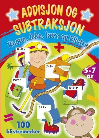 Addisjon og subtraksjon. Regne, leke, lære og klistre. 100 klistremerker