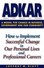 Adkar: A Model for Change in Business, Government and Our Community