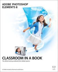 Adobe Photoshop elements 8 : classroom in a book : the official training work…