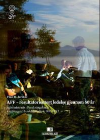 AFF - resultatorientert ledelse gjennom 60 år : Administrativt forskningsfond ved Norges Handelshøyskole 1952-2012
