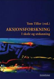 Aksjonsforskning: i skole og utdanning