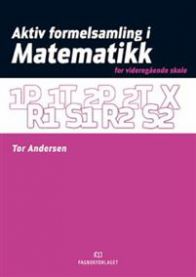 Aktiv formelsamling i matematikk: 1P, 1T, 2P, 2T, R1, S1, R2, S2, X