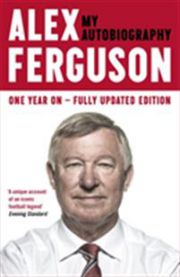 Alex Ferguson: My Autobiography: The autobiography of the legendary Mancheste…