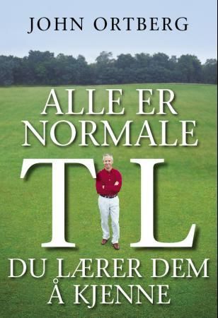 Alle er normale til du lærer dem å kjenne