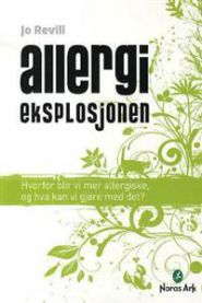 Allergieksplosjonen : hvorfor blir vi mer allergiske, og hva kan vi gjøre med det?