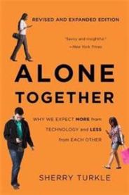 Alone Together: Why We Expect More from Technology and Less from Each Other (…