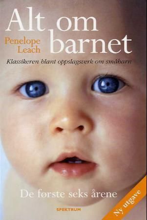 Alt om barnet : de første seks årene