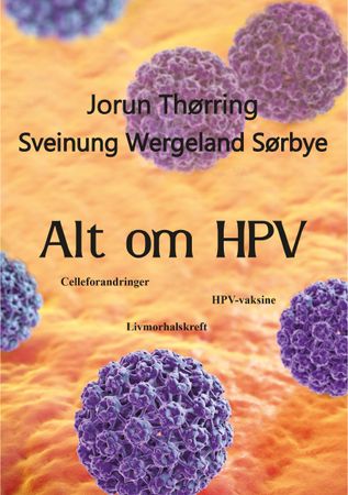 Alt om HPV: celleforandringer, livmorhalskreft, HPV-vaksine
