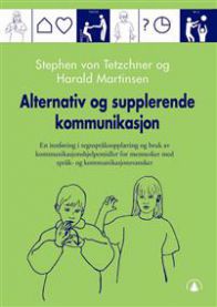 Alternativ og supplerende kommunikasjon: en innføring i tegnspråksopplæring og bruk av kommunikasjonshjelpemidler for mennesker med språk- og kommunikasjonsvansker