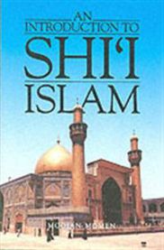 An Introduction to Shi´i Islam: The History and Doctrines of Twelver Shi´ism