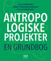 Antropologiske projekter: en grundbog