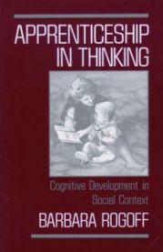 Apprenticeship in thinking: cognitive development in social context