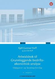 Arbeidsbok til Grunnleggende bedriftsøkonomisk analyse: oppgaver og løsningsforslag