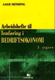 Arbeidshefte til Innføring i bedriftsøkonomi
