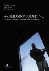 Arbeidsinkludering: om det nye politikk- og praksisfeltet i velferds-Norge