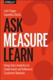 Ask, Measure, Learn: Using Social Media Analytics to Understand and Influence…