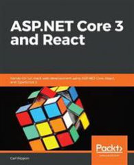 ASP.NET  Core 3 and React: Hands-On full stack web development using  ASP.NET  Core, React, and TypeScript 3
