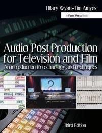 Audio Post Production for Television and Film: An introduction to technology …