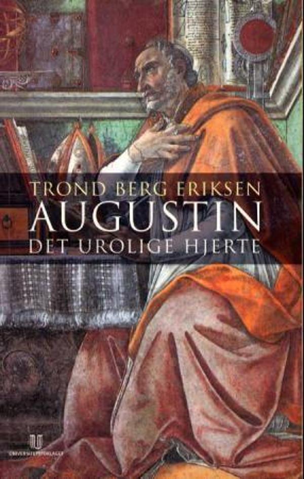 Bilde av boken Augustin - Det utrolige hjerte, en filosofisk bok utgitt av Universitetsforlaget, med coverdesign og tittel.