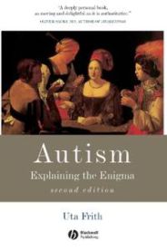 Autism: Explaining the Enigma