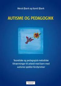 Autisme og pedagogikk: teoretiske og pedagogisk-metodiske tilnærminger til a…
