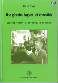 Av glede lager vi musikk: sang og rytmikk for barnehage og småskole