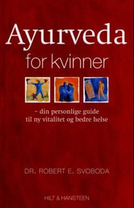 Ayurveda for kvinner: din personlige guide til ny vitalitet og bedre helse
