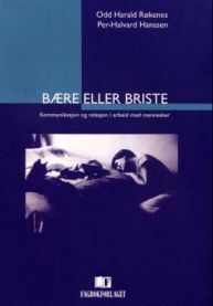Bære eller briste: kommunikasjon og relasjon i arbeid med mennesker