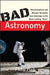 Bad Astronomy: Misconceptions and Misuses Revealed, from Astrology to the Moo…