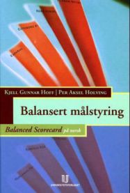 Balansert målstyring: balanced scorecard på norsk