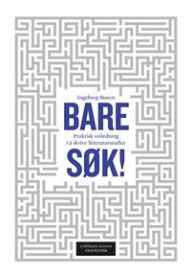 Bare søk!: praktisk veiledning i å gjennomføre en litteraturstudie