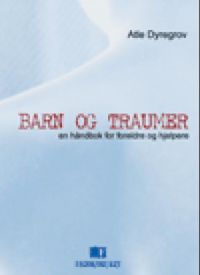Barn og traumer: en håndbok for foreldre og hjelpere