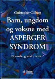 Barn, ungdom og voksne med Asperger syndrom: normale, geniale, nerder?