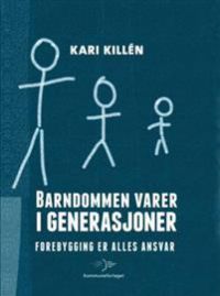 Barndommen varer i generasjoner: forebygging er alles ansvar