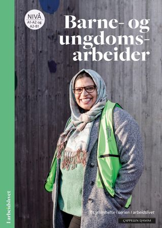 I arbeidslivet Barne- og ungdomsarbeider: Yrkeshefte