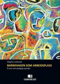 Barnehagen som arbeidsplass: førskolelæreren som fag- og personalleder
