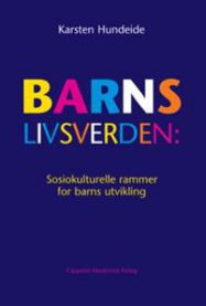 Bilde av bokens omslag for "Barns livsverden: sosiokulturelle rammer for barns utvikling" av Cappelen, psykologi.