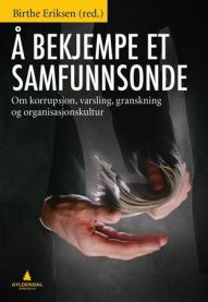 Å bekjempe et samfunnsonde: om korrupsjon, varsling, granskning og organisas…