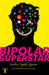 Bipolar Superstar