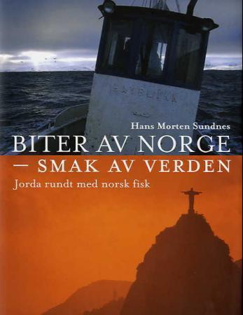 Biter av Norge - smak av verden: jorda rundt med norsk fisk