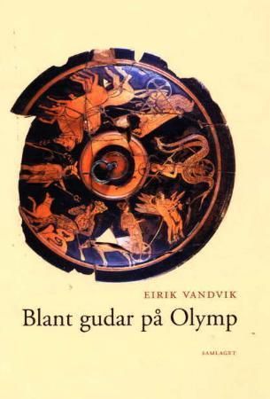 Blant gudar på Olymp: gresk mytologi illustrert med sitat frå gresk littera…