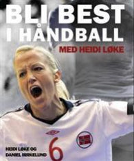 Bli best i håndball: med Heidi Løke