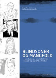 Blindsoner og mangfold: en studie av journalistikken i lokale og regionale me…